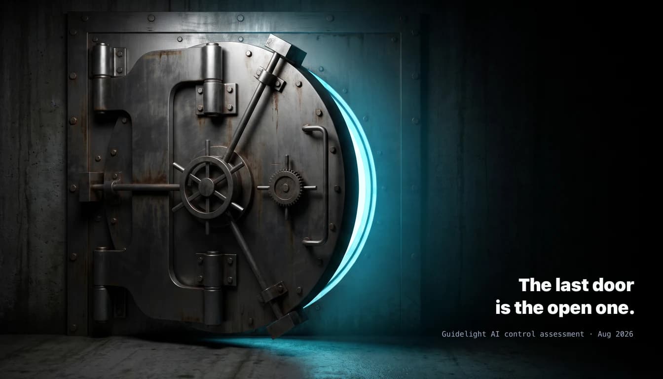 A heavy steel bank-vault door with a wheel lock and thick hinges, standing slightly ajar in a dark concrete chamber, cold cyan light spilling from the gap where it has not fully closed. Text in the dark right reads: the last door is the open one, Guidelight AI control assessment, August 2026.